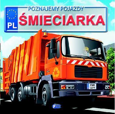 Poznajemy pojazdy. Śmieciarka FENIX - zbiorowa praca - książka