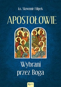 Apostołowie Wybrani przez Boga - Sławomir Filipek - książka