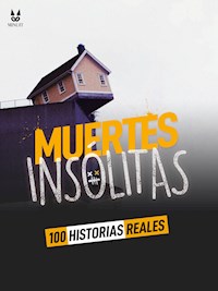 100 HISTORIAS REALES DE MUERTES INSOLITAS - John Mac - ebook