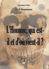 L'Homme, qui est-il et d'où vient-il ? - Nas E. Boutammina - ebook