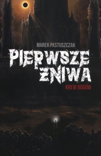 Pierwsze Żniwa Krew bogów Tom 2 - Pastuszczak Marek - książka