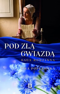 Pod złą gwiazdą. Saga rodzinna. Tom 1 - Ewa Popławska - książka