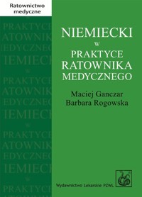 Niemiecki w praktyce ratownika medycznego - Ganczar Maciej, Rogowska Barbara - książka
