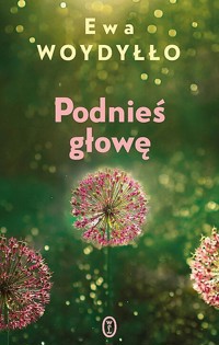 Podnieś głowę - Ewa Woydyłło - ebook + audiobook + książka