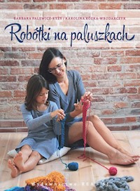 Robótki na paluszkach - Barbara Palewicz-Ryży, Karolina Kózka-Wrodarczyk - książka