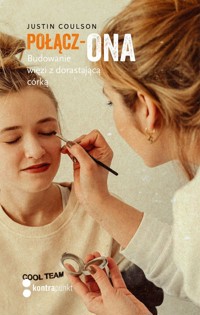 Połącz-ONA. Budowanie więzi z dorastającą córką - Justin Coulson - ebook + książka