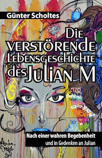 Die verstörende Lebensgeschichte des Julian M - Günter Scholtes - ebook