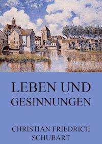 Leben und Gesinnungen - Christian Friedrich Schubart - ebook