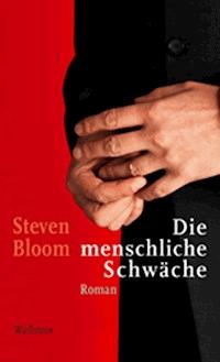 Die menschliche Schwäche - Steven Bloom - ebook