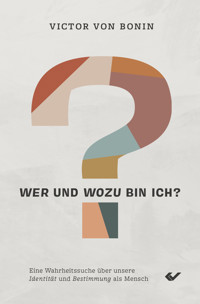 Wer und wozu bin ich? - Victor Von Bonin - ebook