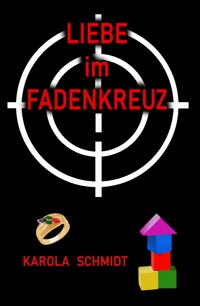 Liebe im Fadenkreuz - Karola Schmidt - ebook