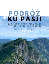 Podróż ku pasji - Daniel Szczegielniak - ebook + książka
