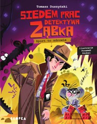Siedem prac detektywa Ząbka. Sport to zdrowie! - Tomasz Duszyński - książka