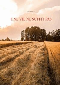 Une vie ne suffit pas - Annie Fayet - ebook