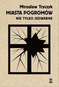 Miasta pogromów. Nie tylko Jedwabne - Mirosław Tryczyk - książka
