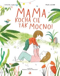 Mama kocha cię tak mocno! - Lewalle Capucine - książka