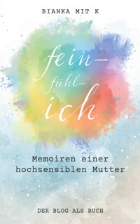 fein-fühl-ich - Bianka mit k - ebook