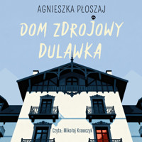 Dom zdrojowy Dulawka - Agnieszka Płoszaj - audiobook