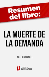 Resumen del libro "La muerte de la demanda" de Tom Osenton - Leader Summaries - ebook