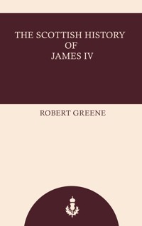 The Scottish History of James IV - Robert Greene - ebook