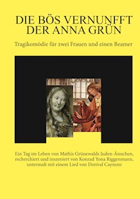 Die bös Vernunfft der Anna Grün - Konrad Yona Riggenmann - ebook