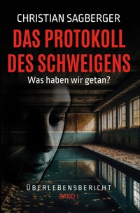 Das Protokoll des Schweigens - Christian Sagberger - ebook
