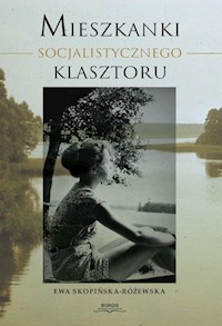 Mieszkanki Socjalistycznego Klasztoru - Skopińska-Różewska Ewa - ebook + książka