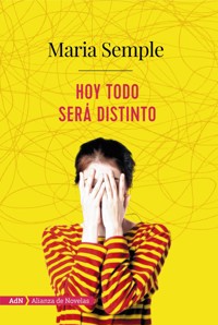 Hoy todo será distinto (AdN) - Maria Semple - ebook