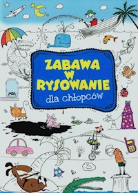 Zabawa w rysowanie dla chłopców -  - książka