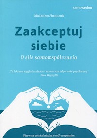 Zaakceptuj siebie Samo Sedno - Malwina Huńczak - książka