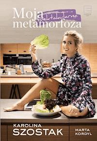 Moja spektakularna metamorfoza - Karolina Szostak - ebook + książka