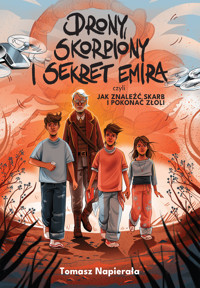 Drony, skorpiony i sekret emira, czyli jak znaleźć skarb i pokonać złoli - Tomasz Napierała - ebook + książka