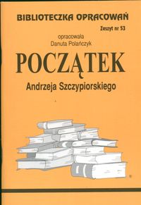 Biblioteczka Opracowań Początek Andrzeja Szczypiorskiego - Polańczyk Danuta - książka