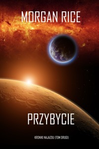 Przybycie (Kroniki najazdu - Tom drugi): Thiller w nurcie science fiction - Rice Morgan - ebook