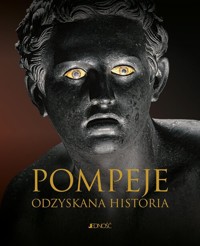 Pompeje Odzyskana historia - Coarelli Filippo, Albentiis Emidio, Guidobaldi Maria Paola, Pesando Fabrizio, Verone Antonio - książka