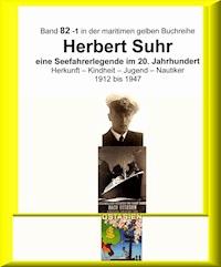 Kapitän Herbert Suhr - 1912 - 2009 - eine Seefahrerlegende - Teil 1 - Jürgen Ruszkowski - ebook