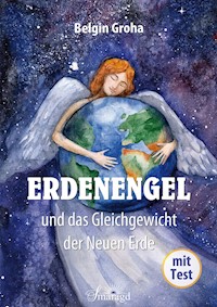 Erdenengel und das Gleichgewicht der Neuen Erde - Belgin Groha - ebook