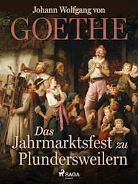 Das Jahrmarktsfest zu Plundersweilern - Johann Wolfgang von Goethe - ebook
