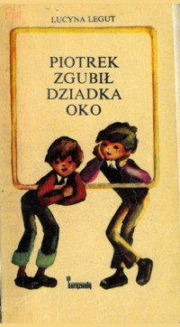 Piotrek zgubił dziadka oko - Legut Lucyna - ebook