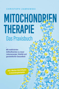 Mitochondrientherapie - Das Praxisbuch: Mit reaktivierten Zellkraftwerken zu neuer Lebensenergie, Vitalität und ganzheitlicher Gesundheit - inkl. 4-Wochen-Soforthilfeplan & Anwendungsbeispielen - Christoph Zabrowski - ebook