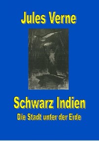 Schwarz Indien. Die Stadt unter der Erde - Jules Verne - ebook