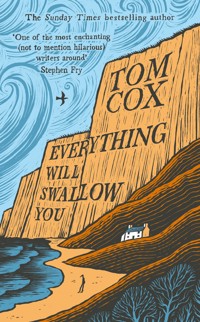 Everything Will Swallow You - Tom Cox - ebook