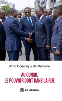 Au Congo, le pouvoir dort dans la rue - Asie Dominique de Marseille - ebook