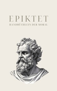 Handbüchlein der Moral - Epiktets Meisterwerk - Epiktet - ebook