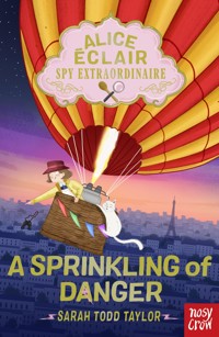 Alice Éclair, Spy Extraordinaire!: A Sprinkling of Danger - Sarah Todd Taylor - ebook