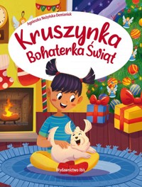 Kruszynka. Bohaterka świąt - Nożyńska-Demianiuk Agnieszka - książka