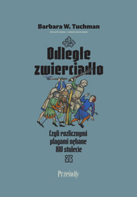 Odległe zwierciadło, czyli rozlicznymi plagami nękane XIV stulecie - Barbara W. Tuchman - ebook