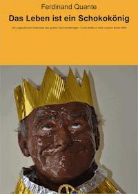 Das Leben ist ein Schokokönig - Ferdinand Quante - ebook
