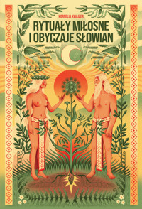 Rytuały miłosne i obyczaje Słowian - Kornelia Kwajzer - ebook + książka