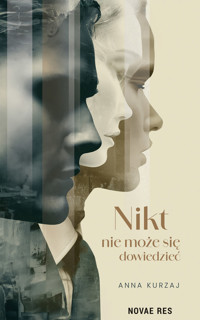 Nikt nie może się dowiedzieć - Anna Kurzaj - ebook